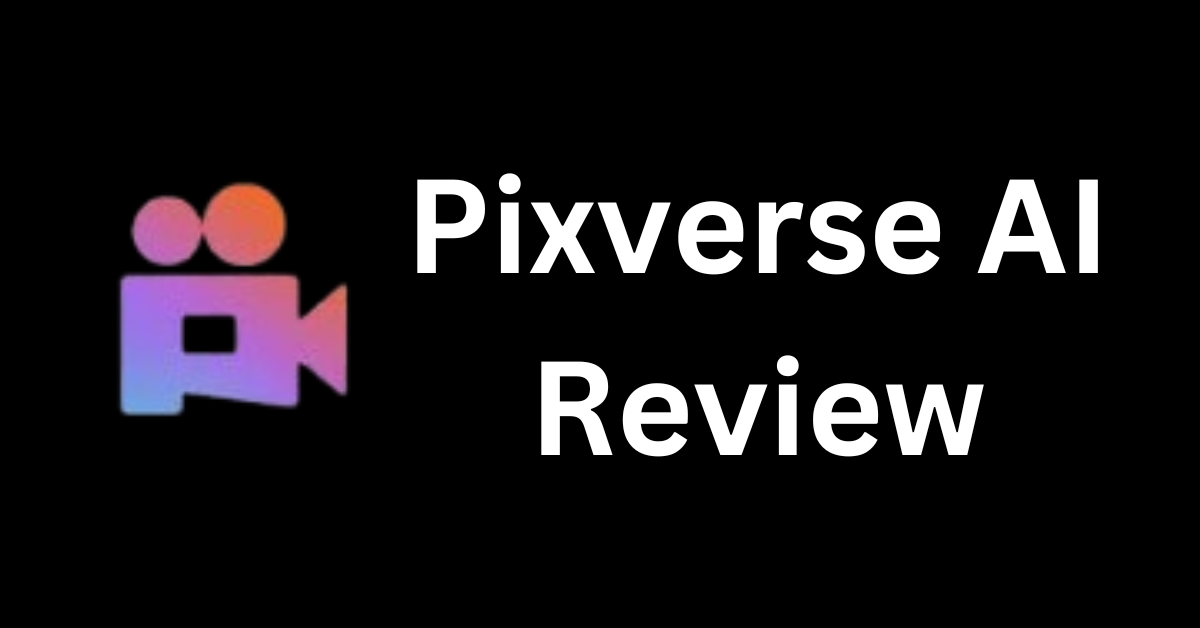 Pixverse AI Review: Features, Pricing, How To Use, Pros & Cons